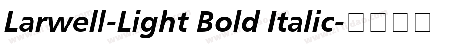 Larwell-Light Bold Italic字体转换